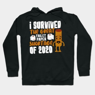 Funny quarantine , I Survived The Great Toilet Paper Shortage 2020 meme Hoodie